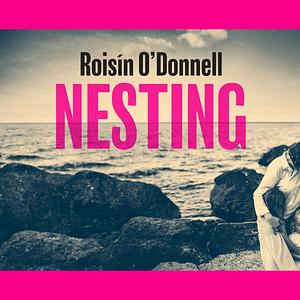 Nesting by Roisín O’Donnell