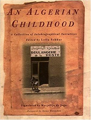 Algerian Childhood by jean-pierre millecam, Mohammed Dib, Jean Daniel, Jamel Eddine Bencheikh, Albert Bensoussan, Annie Cohen, Leïla Sebbar, Hlne Cixous, Habib Tengour, Malek Alloula, Alain Vircondelet, Mohamed Kacimi-El-Hassani, Fatima Gallaire, Jean Plgri, Nabile Fars, Roger Dadoun