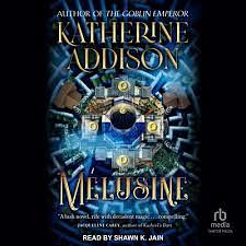 Mélusine by Katherine Addison