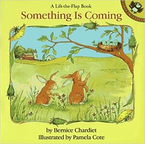 Something Is Coming by Bernice Chardiet