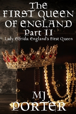 The First Queen of England Part 2 by MJ Porter