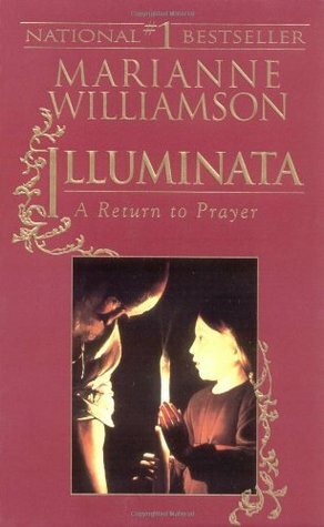 Illuminata: A Return to Prayer by Marianne Williamson