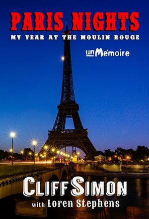 Paris Nights: My Year at the Moulin Rouge by Cliff Simon