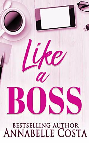 Like A Boss by Annabelle Costa