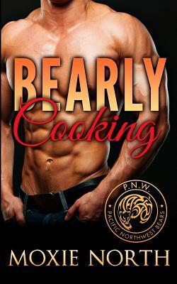 Bearly Cooking: Pacific Northwest Bears by Moxie North