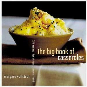 The Big Book of Casseroles: 250 Recipes for Serious Comfort Food by Maryana Vollstedt