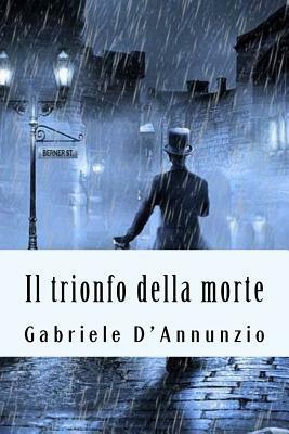 Il trionfo della morte by Gabriele D'Annunzio