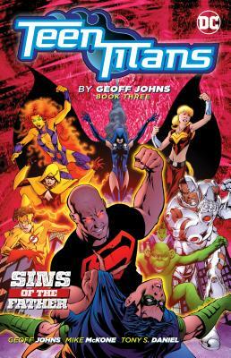 Teen Titans by Geoff Johns Book Three by Geoff Johns