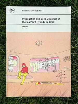 Propagation and Seed Dispersal of Human/Plant Hybrids on 625B by Lando