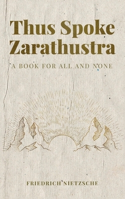 Thus Spoke Zarathustra by Friedrich Nietzsche