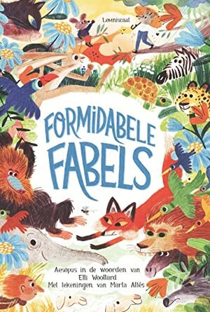 Formidabele fabels by Jesse Goossens, Marta Altés, Elli Woollard