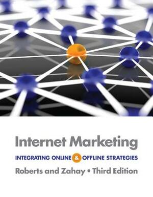 Internet Marketing: Integrating Online and Offline Strategies by Mary Lou Roberts, Debra Zahay