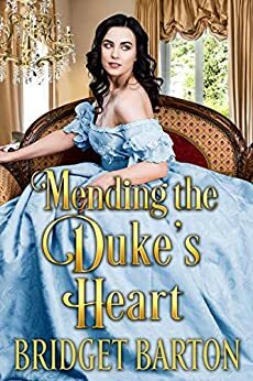 Mending the Duke's Heart by Bridget Barton