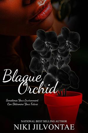 Blaque Orchid by Niki Jilvontae, Niki Jilvontae