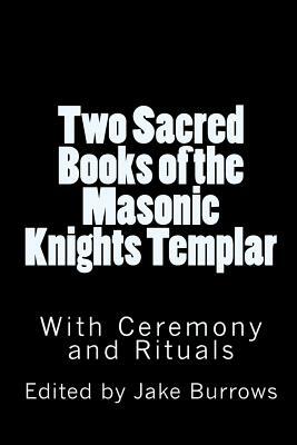 Two Sacred Books of the Masonic Knights Templar by Jake Burrows