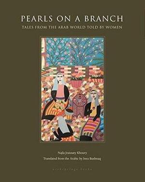 Pearls on a Branch: Arab Stories Told by Women by Najla Jraissaty Khoury