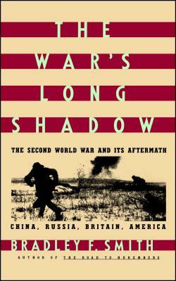 The War's Long Shadow: The Second World War and Its Aftermath by Bradley F. Smith