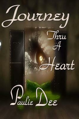 Journey Thru A Heart by Paulie Dee