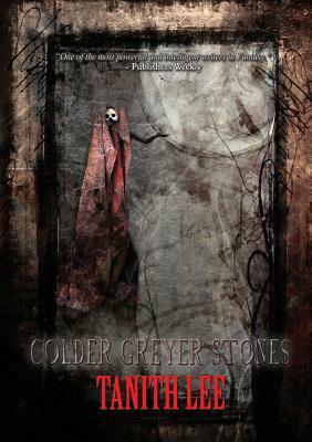 Colder Greyer Stones by Tanith Lee