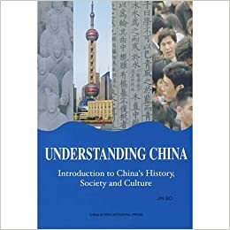 Understanding China: Introduction to China's History, Society and Culture by Jin Bo