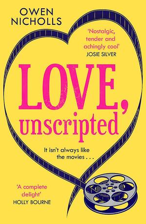 Love, Unscripted: the heart-warming, funny romance you won't be able to put down by Owen Nicholls