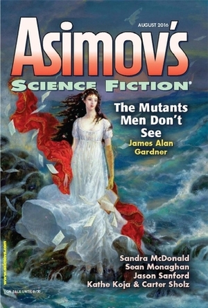 Asimov's Science Fiction, August 2016 by Robert Frazier, Michael Meyerhofer, Paul Di Filippo, Sean Monaghan, Carter Scholz, Sieren Damsgaard Ernst, Kathe Koja, Sarah McDonald, Erwin S. Strauss, James Alan Gardner, Robert Silverberg, Matthew Claxton, Sheila Williams, Andrew Paul Wood, James Patrick Kelly, Jason Sanford, Ken Poyner