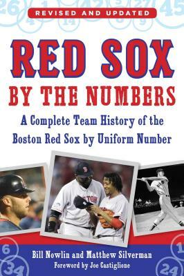 Red Sox by the Numbers: A Complete Team History of the Boston Red Sox by Uniform Number by Bill Nowlin, Matthew Silverman