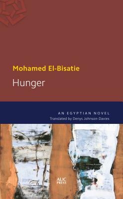 Hunger: An Egyptian Novel by Mohamed El-Bisatie