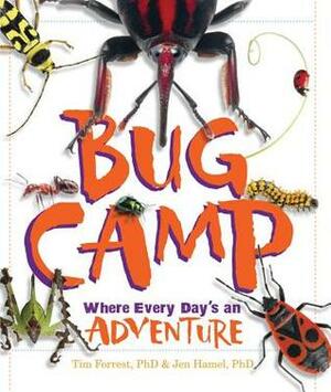 Bug Camp: Where Every Day's an Adventure by Tim Forrest, Jen Hamel