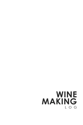 Wine Making Log by Rogue Plus Publishing