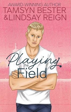 Playing The Field  by Tamsyn Bester, Lindsay Reign