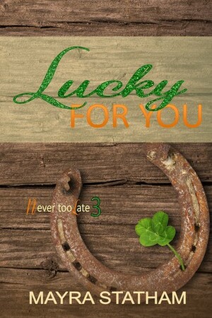 Lucky For You by Mayra Statham