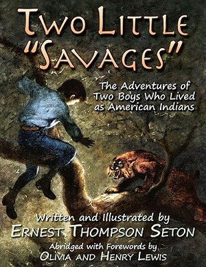 Two Little Savages: The Adventures of Two Boys Who Lived as American Indians by Ernest Seton