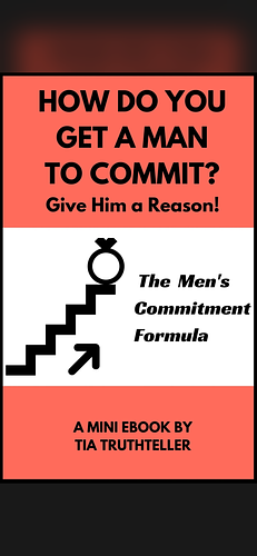 How Do You Get a Man to Commit? Give Him a Reason!: The Men's Commitment Formula by Tia Truthteller