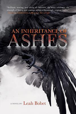 An Inheritance of Ashes by Leah Bobet