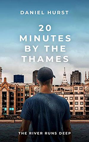 20 Minutes By The Thames by Daniel Hurst