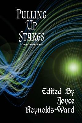 Pulling Up Stakes: A CampCon Anthology by Sanan Kolva, G. David Nordley, Bob Brown