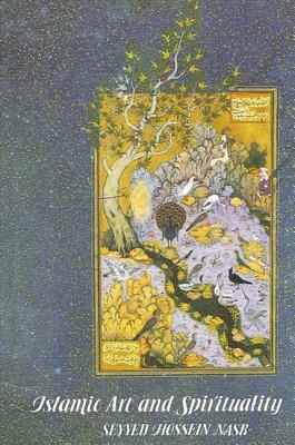 Islamic Art and Spirituality by Seyyed Hossein Nasr