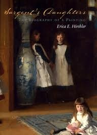 Sargent's Daughters: The Biography of a Painting by Erica Hirshler