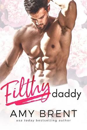 Filthy Daddy by Amy Brent