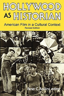 Hollywood as Historian: American Film in a Cultural Context, Revised Edition by 