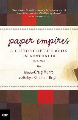 Paper Empires: A History of the Book in Australia 1946-2005 by Craig Munro