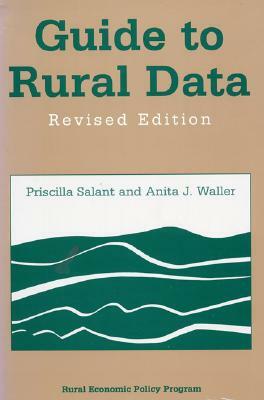 Guide to Rural Data: Revised Edition by Anita J. Waller, Priscilla Salant