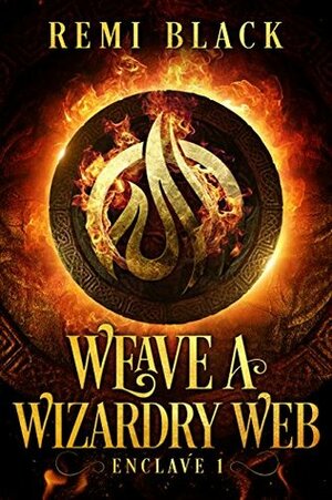 Weave a Wizardry Web (Enclave Book 1) by Remi Black