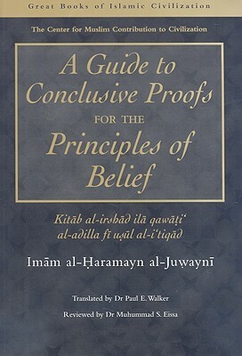 A Guide to Conclusive Proofs for the Principles of Belief by Imam Al Al-Juwayni