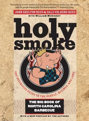 Holy Smoke: The Big Book of North Carolina Barbecue by John Shelton Reed, Dale Volberg Reed