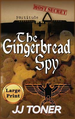 The Gingerbread Spy: Large Print Hardback Edition by Jj Toner