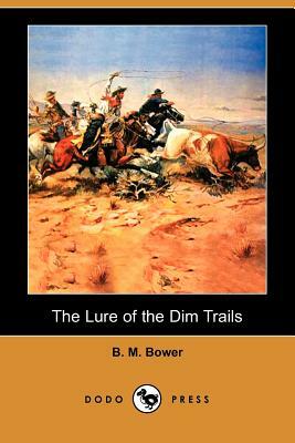 The Lure of the Dim Trails by B. M. Bower