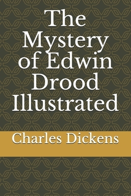 The Mystery of Edwin Drood Illustrated by Charles Dickens