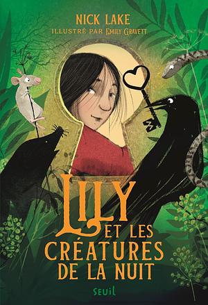 Lily et les créatures de la nuit by Emily Gravett, Nick Lake